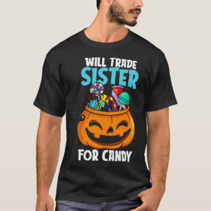 Will Trade Sister For Candy Matching Halloween Bro T-Shirt
