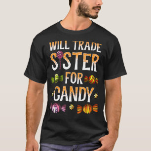 Will Trade Sister For Candy Shirt Halloween Brothe