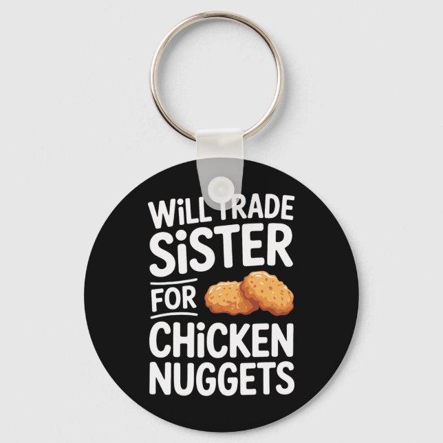 Will Trade Sister For Chicken Nuggets _2  Key Ring (Front)