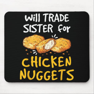 Will Trade Sister For Chicken Nuggets Funny Boys G Mouse Pad