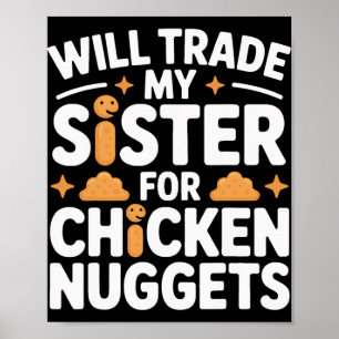 Will Trade Sister For Chicken Nuggets Kids Snack F Poster