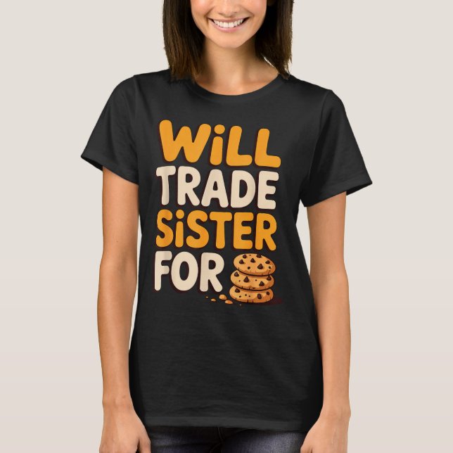 Will Trade Sister For Cookies Funny Thanksgiving B T-Shirt (Front)