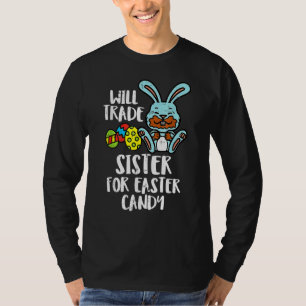 Will Trade Sister For Easter Candy Boys Kids Todd T-Shirt