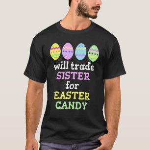 Will Trade Sister For Easter Candy Christmas 1 T-Shirt