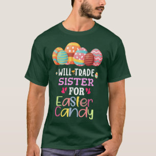 Will Trade Sister For Easter Candy Eggs Cute Kids T-Shirt