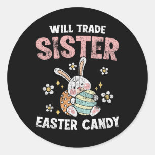 Will Trade Sister For Easter Candy Funny Boys Kids Classic Round Sticker