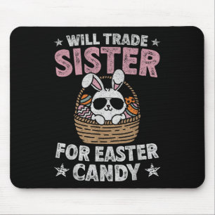Will Trade Sister For Easter Candy Funny Boys Kids Mouse Pad