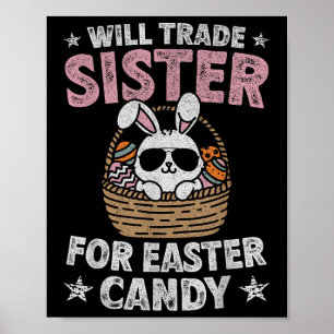Will Trade Sister For Easter Candy Funny Boys Kids Poster