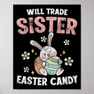 Will Trade Sister For Easter Candy Funny Boys Kids Poster