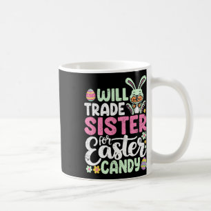 Will Trade Sister For Easter Candy Funny Boys Todd Coffee Mug