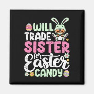 Will Trade Sister For Easter Candy Funny Boys Todd Magnet