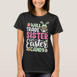 Will Trade Sister For Easter Candy Funny Boys Todd T-Shirt