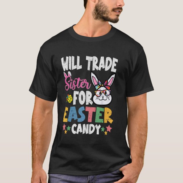Will Trade Sister for Easter Candy Funny design T-Shirt (Front)