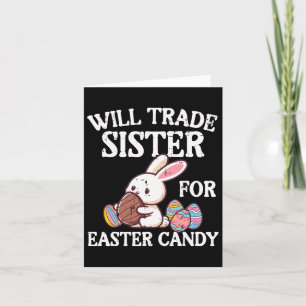 Will Trade Sister For Easter Candy Funny Family Bo Card