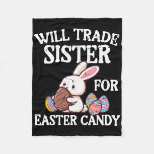Will Trade Sister For Easter Candy Funny Family Bo Fleece Blanket