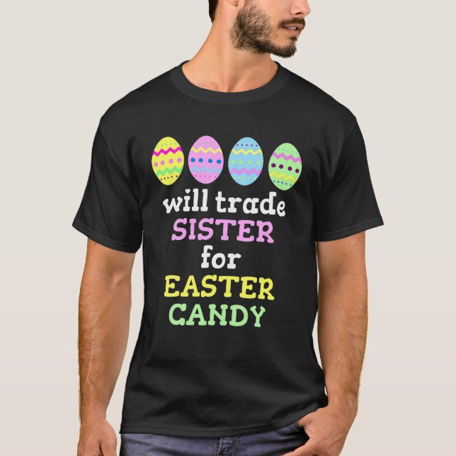 Will Trade Sister For Easter Candy T-Shirt (Front)