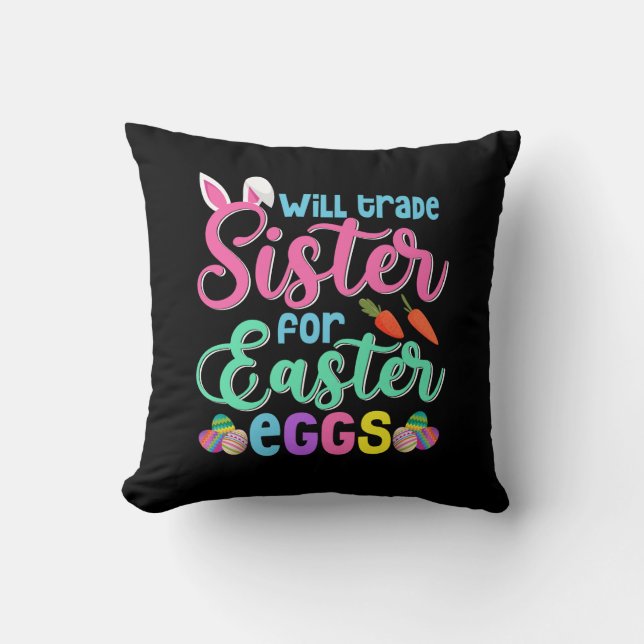 Will Trade Sister for Easter Eggs, Happy Easter Cushion (Front)