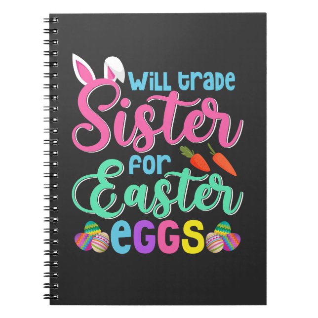 Will Trade Sister for Easter Eggs, Happy Easter Notebook (Front)