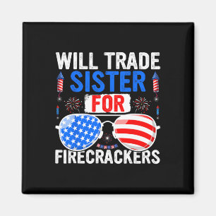 Will Trade Sister For Firecrackers 4th Of July Fir Magnet
