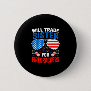 Will trade sister for firecrackers funny 4th of 6 cm round badge