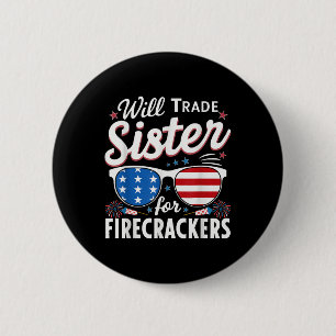 Will Trade Sister For Firecrackers Funny 4th Of Ju 6 Cm Round Badge