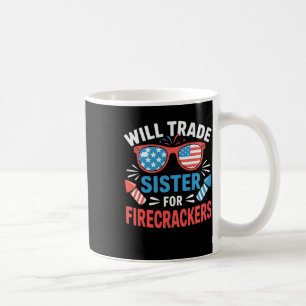 Will Trade Sister For Firecrackers Funny 4th Of Ju Coffee Mug