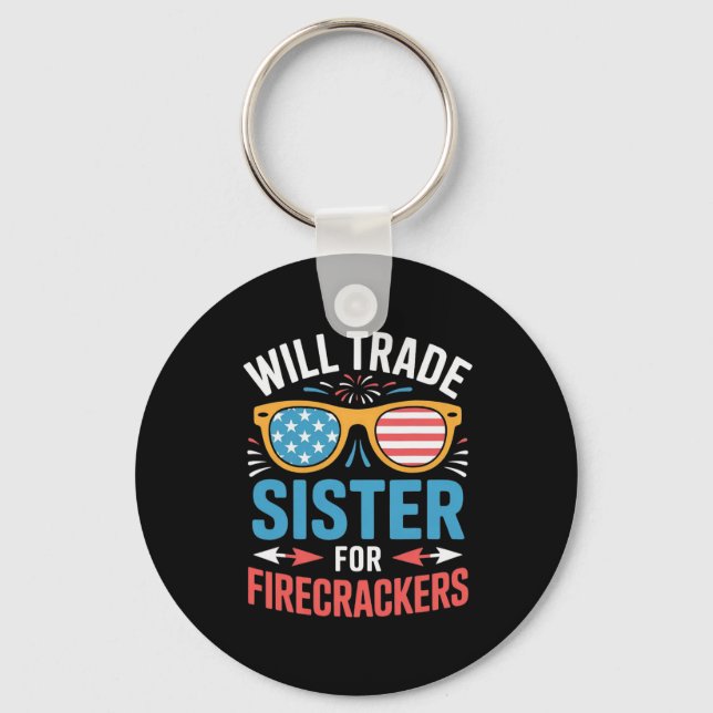 Will Trade Sister For Firecrackers Funny 4th Of Ju Key Ring (Front)