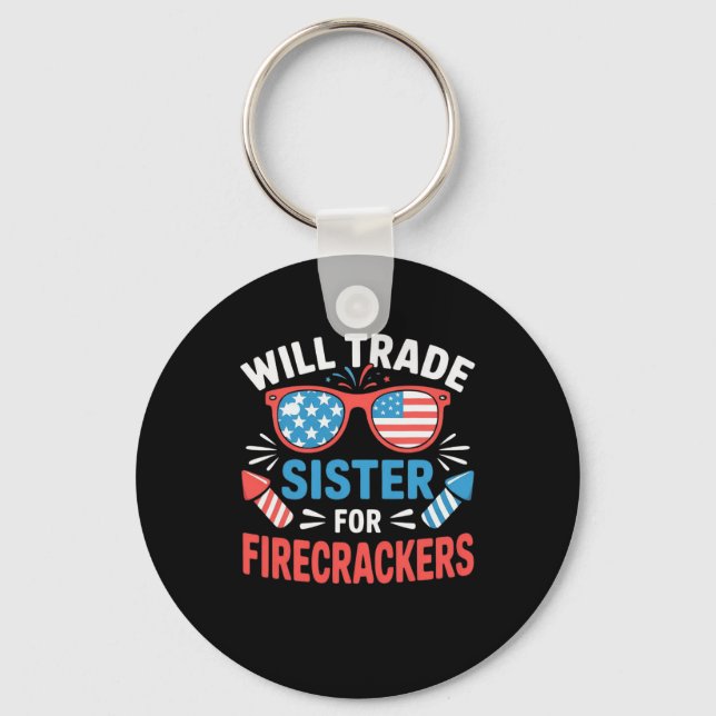 Will Trade Sister For Firecrackers Funny 4th Of Ju Key Ring (Front)