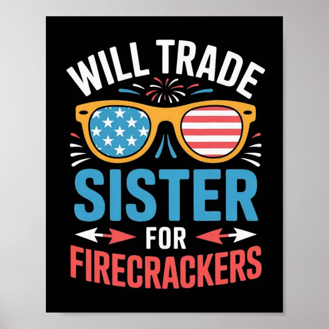 Will Trade Sister For Firecrackers Funny 4th Of Ju Poster (Front)