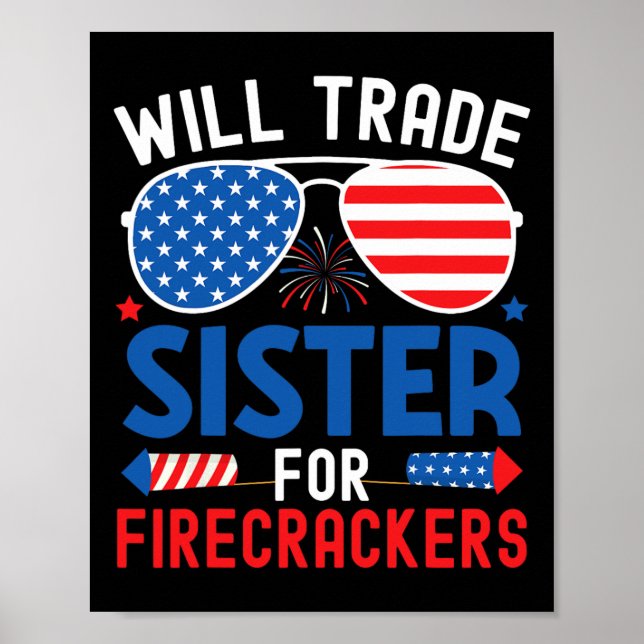 Will Trade Sister For Firecrackers Funny 4th Of Ju Poster (Front)