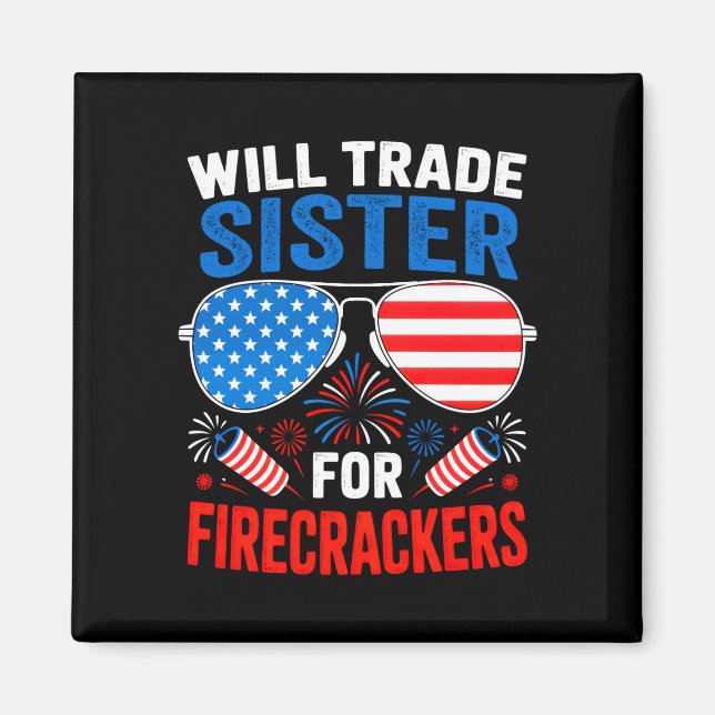 Will trade sister for firecrackers funny 4th of magnet (Front)