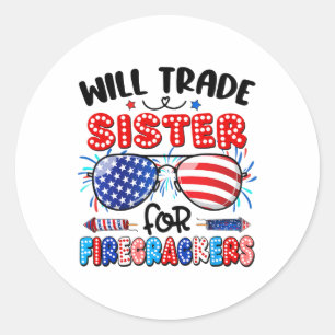 Will Trade Sister For Firecrackers Sungles 4th Of Classic Round Sticker