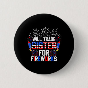 Will Trade Sister For Fireworks Funny 4th Of July  6 Cm Round Badge