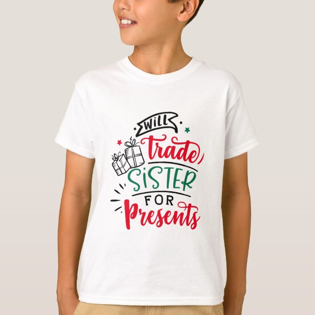 Will Trade Sister For Gifts | Christmas Holiday T-Shirt (Front)
