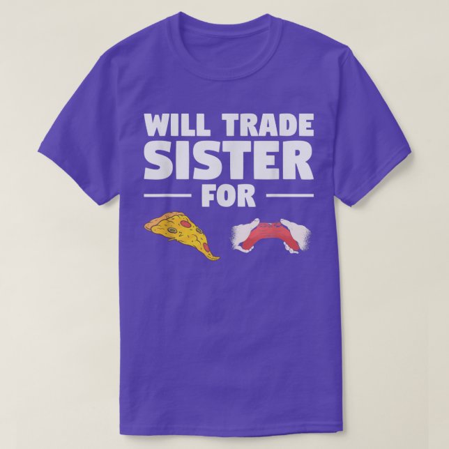 Will Trade Sister For Pizza And Video Game Gaming  T-Shirt (Design Front)