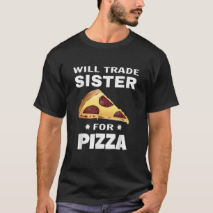Will Trade Sister For Pizza Funny Matching Kids Gi T-Shirt