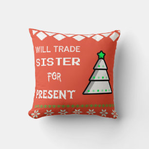Will trade sister for present cushion