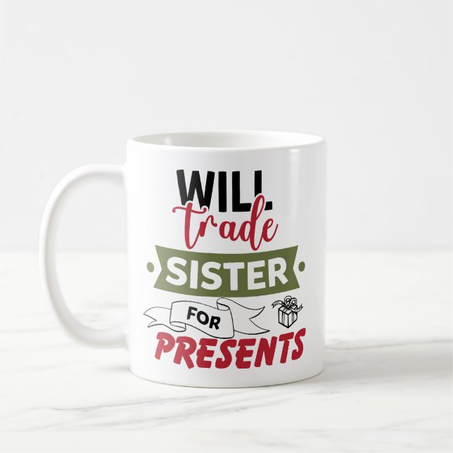 Will Trade Sister For Presents Coffee Mug (Left)