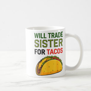 Will Trade Sister For Tacos Cinco De Mayo Funny To Coffee Mug