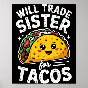 Will trade sister for tacos girls boys kids cinco poster