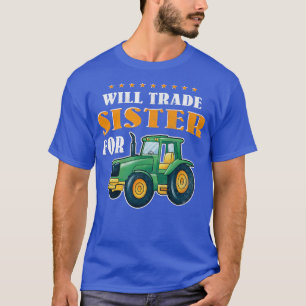 Will trade sister for Tractor T-Shirt