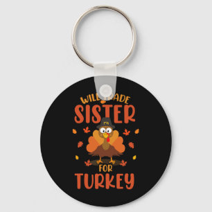 Will Trade Sister For Turkey Fall Family Thanksgiv Key Ring