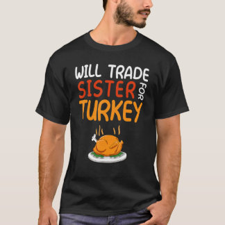 Will Trade Sister for Turkey Thanksgiving for Kids T-Shirt