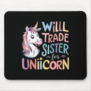Will Trade Sister For Unicorn Funny Loves Unicorn  Mouse Pad