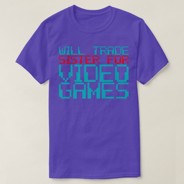 Will Trade Sister for Video Games ------ Premium  T-Shirt (Design Front)