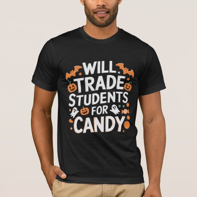 "Will Trade Student for Candy"halloween T-Shirt (Front)