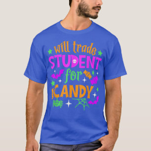 Will Trade Student for CandyFunny Halloween Costum T-Shirt