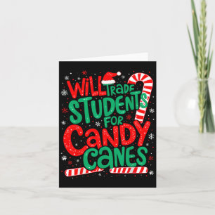 Will Trade Students For Candy Canes Funny Teacher Card