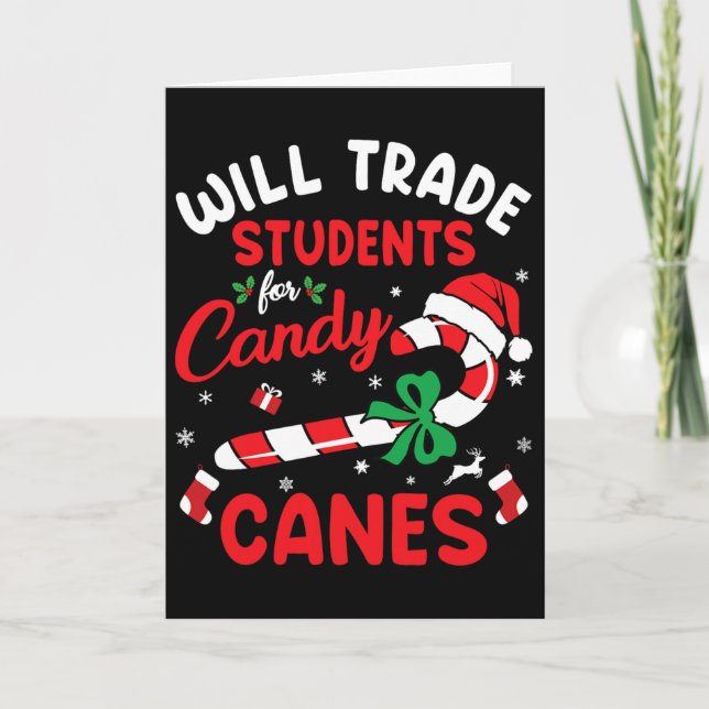 Will Trade Students For Candy Canes Teacher Christ Card (Front)