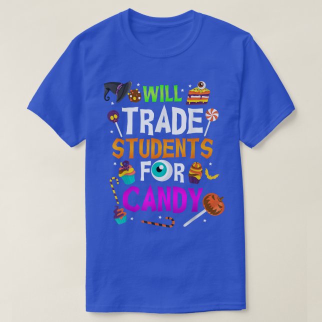 Will Trade Students For Candy Fun Teacher Hallowee T-Shirt (Design Front)
